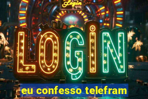 eu confesso telefram